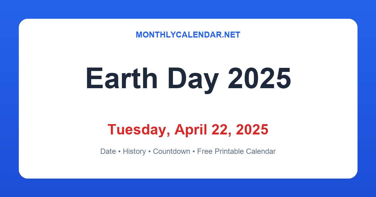 Earth Day 2025 – Tuesday, April 22 | Date, History & Calendar